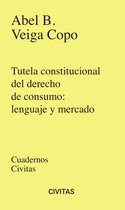 Cuadernos Civitas - Tutela constitucional del derecho de consumo: lenguaje y mercado