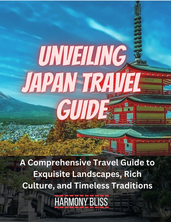Unveiling Japan travel guide (ebook), Harmony Bliss  1230006470111 
