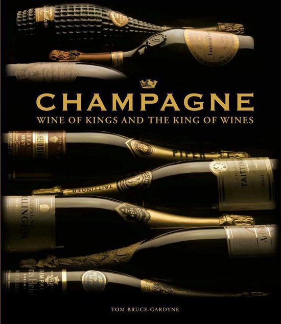 Champagne: Wine of Kings and the King of Wines