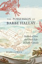 McGill-Queen's Studies in Early Canada / Avant le Canada5-The Possession of Barbe Hallay