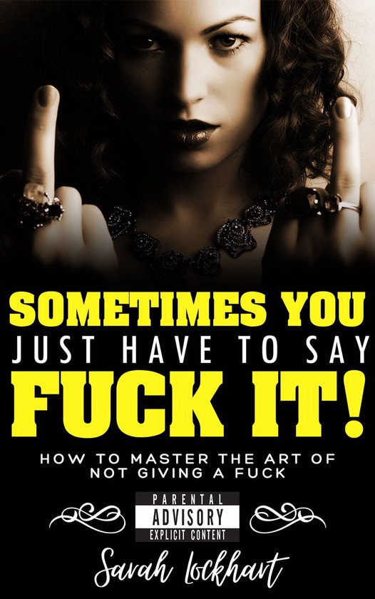 Sometimes You Just Have to Say Fuck It