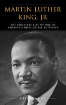 Martin Luther King, Jr: A Complete Life from Beginning to the End