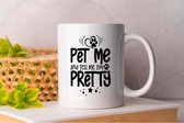 Mok Pet me and tell me im pretty - Pets - honden - liefde - cute - love - dogs - dog mom - dog dad- cadeau - huisdieren - funny
