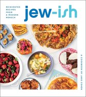 JewIsh A Cookbook Reinvented Recipes from a Modern Mensch