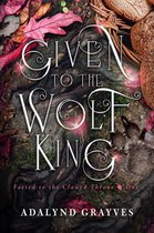 Faeted to the Clawed Throne 1 - Given to the Wolf King