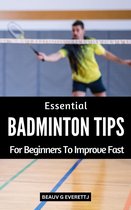 Essential Badminton Tips For Beginners To Improve Fast