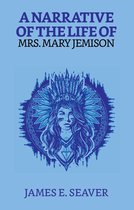 A Narrative Of The Life Of Mrs. Mary Jemison