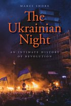 The Ukrainian Night - An Intimate History of Revolution
