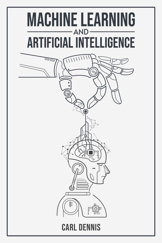MACHINE LEARNING AND ARTIFICIAL INTELLIGENCE (ebook), Carl Dennis