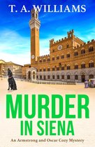 An Armstrong and Oscar Cozy Mystery 4 - Murder in Siena
