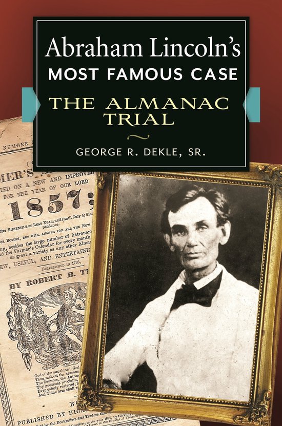 Abraham Lincoln's Most Famous Case (ebook), R. Dekle Sr