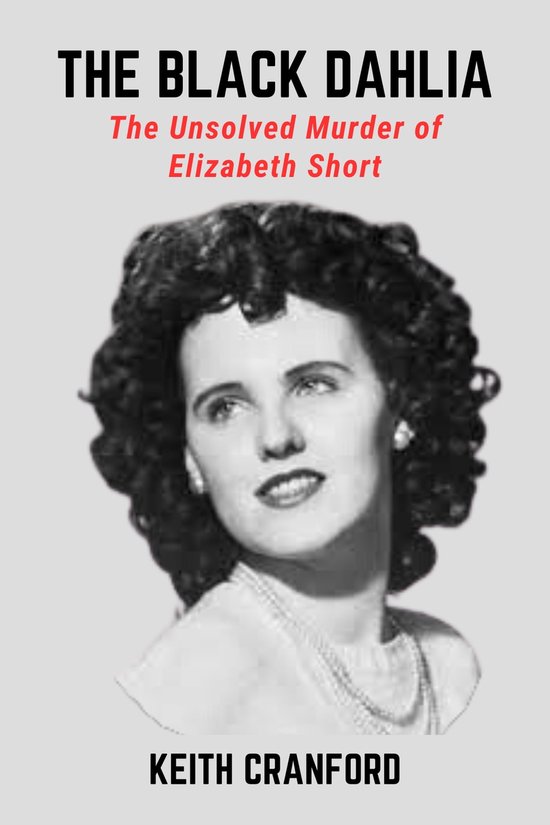 The Black Dahlia: The Unsolved Murder of Elizabeth Short (ebook), Keith ...