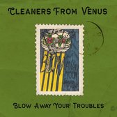 Cleaners From Venus - Blow Away Your Troubles (2 CD)