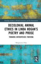 Routledge Studies in World Literatures and the Environment- Decolonial Animal Ethics in Linda Hogan’s Poetry and Prose