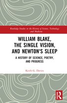 Routledge Studies in the History of Science, Technology and Medicine- William Blake, the Single Vision, and Newton's Sleep