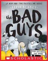 The Bad Guys 10 - The Bad Guys in the Baddest Day Ever (The Bad Guys #10)