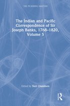 The Indian and Pacific Correspondence of Sir Joseph Banks, 1768â  1820, Volume 5