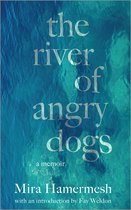 The River of Angry Dogs A Memoir