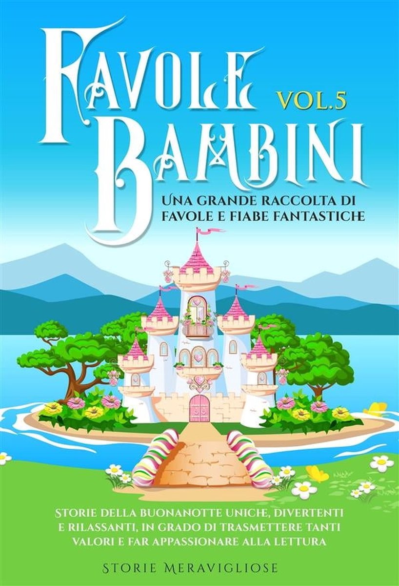 Favole per Bambini. Una grande raccolta di favole e fiabe fantastiche.  (Vol.5)