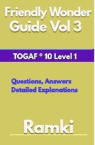 TOGAF 10 3 - Friendly Wonder Guide Book Vol 3 TOGAF® 10 Level 1