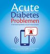 Acute Diabetes problemen in de huisartspraktijk en op de huisartsenpost
