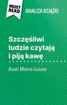 Szczęśliwi ludzie czytają i piją kawę książka Agnès Martin-Lugand (Analiza książki)