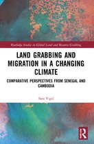 Routledge Studies in Global Land and Resource Grabbing- Land Grabbing and Migration in a Changing Climate