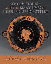 Wisconsin Studies in Classics- Athens, Etruria, and the Many Lives of Greek Figured Pottery