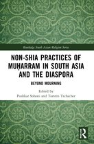 Routledge South Asian Religion Series- Non-Shia Practices of Muḥarram in South Asia and the Diaspora