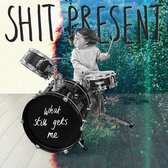 Shit Present - What Still Gets Me (LP) (Coloured Vinyl)