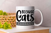 Mok Beacause Cats - pets - honden - liefde - cute - love - dogs - cats and dogs - dog mom - dog dad - cat mom- cat dad - cadeau - huisdieren - vogels - paarden - kip