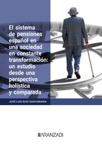 Estudios - El sistema de pensiones español en una sociedad en constante transformación: un estudio desde una perspectiva holística y comparada