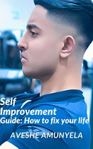 Self-Improvement Guide: How to fix your life