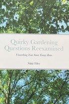 Quirky Gardening Questions Reexamined