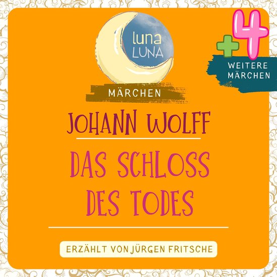 Johann Wolff: Das Schloss des Todes plus vier weitere Märch ... - cover