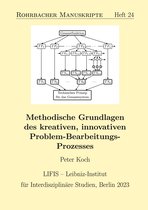Rohrbacher Manuskripte 24 - Methodische Grundlagen des kreativen, innovativen Problem-Bearbeitungs-Prozesses