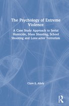 The Psychology of Extreme Violence