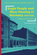 Visual Cultures and German Contexts- Single People and Mass Housing in Germany, 1850–1930