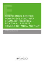Estudios - Recepción del Derecho Romano en la doctrina de Amador Rodríguez, relativa al juicio de primera instancia, año 1609