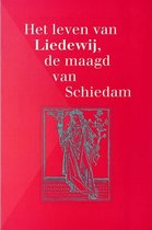 Leven Van Liedewij Maagd Van Schiedam