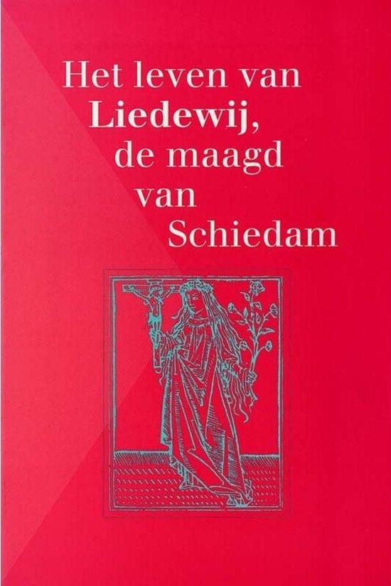 Leven Van Liedewij Maagd Van Schiedam