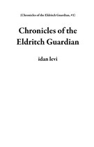 Chronicles of the Eldritch Guardian 1 - Chronicles of the Eldritch Guardian