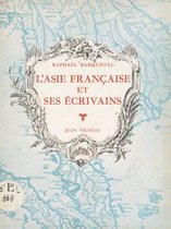 L'Asie française et ses écrivains (Indochine-Inde)