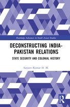 Routledge Advances in South Asian Studies- Deconstructing India-Pakistan Relations