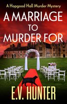 The Hopgood Hall Murder Mysteries3-A Marriage To Murder For