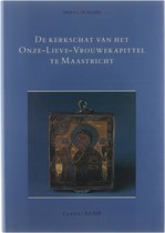 De kerkschat van het Onze-Lieve-Vrouwekapittel te Maastricht