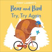 The Bear and the Bird- Jonny Lambert's Bear and Bird: Try, Try Again