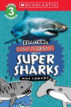 Everything Awesome About 3 - Everything Awesome About: Super Sharks (Scholastic Reader, Level 3)