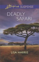 Deadly Safari (Mills & Boon Love Inspired Suspense)