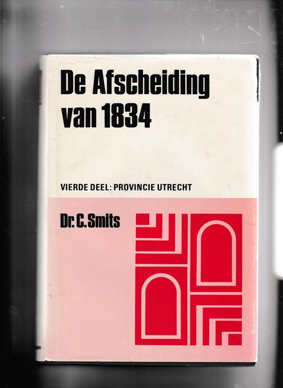 Boek 'De Afscheiding van 1834', vierde deel: Provincie Utrecht, door Dr. C. Smits. Witte kaft met rode en witte grafische lijnen en bogen.